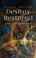 Destiny Restored 1946092347 Book Cover