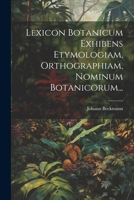 Lexicon Botanicum Exhibens Etymologiam, Orthographiam, Nominum Botanicorum... 1020529482 Book Cover