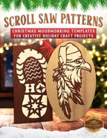 Scroll Saw Patterns: Christmas Woodworking Templates for Creative Holiday Craft Projects B0FX95Z7K8 Book Cover