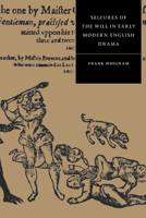 Seizures of the Will in Early Modern English Drama 0521564492 Book Cover