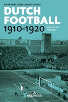 Four Histories about Early Dutch Football, 1910-1920: Constructing Discourses 1910634786 Book Cover