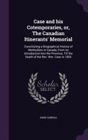 Case and His Contempories or the Canadian Itinerant's Memorial Constituting a Biography 1022588915 Book Cover