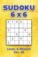 Sudoku 6 x 6 Level 2: Medium Vol. 38: Play Sudoku 6x6 Grid With Solutions Medium Level Volumes 1-40 Sudoku Cross Sums Variation Travel Paper Logic ... Challenge Genius All Ages Kids to Adult Gifts B08P4DKLL9 Book Cover