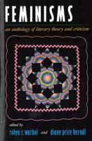 Feminisms: An Anthology of Literary Theory and Criticism 0813523893 Book Cover