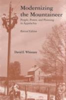Modernizing the Mountaineer: People, Power, and Planning in Appalachia 0870498231 Book Cover