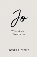 Jo - Written for her. Found by You B0FLTRZH2L Book Cover
