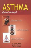 Asthma Cured Through Ayurvedic Cure, Herbal Remedies, Yoga & Meditation: 1 8131901939 Book Cover