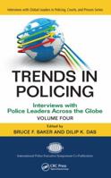 Trends in Policing: Interviews with Police Leaders Across the Globe, Volume Four 1439880735 Book Cover