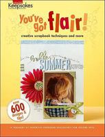 Creating Keepsakes: You've Got Flair! Creative Scrapbook Techniques (Leisure Arts Item #4294) 1601405278 Book Cover