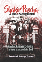 Shakir Pascha und seine Nachkommen: Skandale, Macht und Kreativität in einem sich wandelnden Reich (German Edition) B0DS468W4J Book Cover