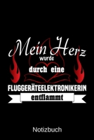 Mein Herz wurde durch eine Flugger�teelektronikerin entflammt: A5 Notizbuch Liniert 120 Seiten Geschenk/Geschenkidee zum Geburtstag Weihnachten Ostern Vatertag Muttertag Namenstag 1702233383 Book Cover