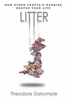 Litter: How Other People's Rubbish Shapes Our Life 1906142866 Book Cover