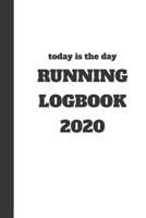 today is the day running log book 2020: 120 pages to track your running and daily activity to stay accountable during 2020 1653148411 Book Cover