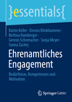 Ehrenamtliches Engagement: Bedürfnisse, Kompetenzen und Motivation (essentials) (German Edition) 3662702045 Book Cover