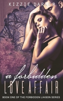 A Forbidden Love Affair: The Forbidden Liaison Series Book 1 (Volume 1) 198415981X Book Cover