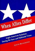 When Allies Differ: Anglo-American Relations During the Suez and Falklands Crises 0333664515 Book Cover