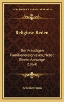 Religi�se Reden Bei Freudigen Familienereignissen: Nebst Einem Anhange (Classic Reprint) 1160754454 Book Cover