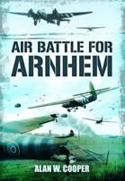 Air Battle for Arnhem 1399077759 Book Cover