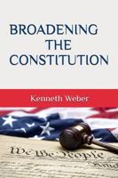 Broadening The Constitution 1966647808 Book Cover