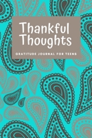 Thankful Thoughts: Gratitude Journal for Teens: Daily Journal with Prompts for Teenagers (Thankful Thoughts for Teens) 1695629310 Book Cover