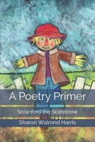 A Poetry Primer: Scranford the Scarecrow 1689191597 Book Cover