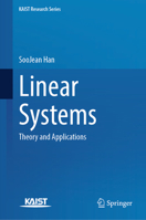 Linear Systems: Theory and Applications (KAIST Research Series) 9819697735 Book Cover