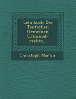 Lehrbuch Des Teutschen Gemeinen Criminal-Rechts... 1249962544 Book Cover