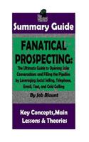 SUMMARY: Fanatical Prospecting: The Ultimate Guide to Opening Sales Conversations and Filling the Pipeline by Leveraging Social Selling, Telephone, Email, ... BY Jeb Blount | The MW Summary Guide 1981498273 Book Cover