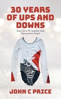 30 Years of Ups and Downs: Diary of a PE Teacher and Trampoline Coach 1779625170 Book Cover