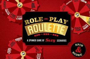 Role-Play Roulette: A Spinner Game of Sexy Scenarios 1452125821 Book Cover