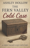 The Fern Valley Cold Case: A Fern Valley Cozy Mystery B0FKMFGWRZ Book Cover