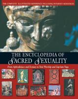The Encyclopedia of Erotic Wisdom: A Reference Guide to the Symbolism, Techniques, Rituals, Sacred Texts, Psychology, Anatomy, and History of Sexuality 0892813210 Book Cover