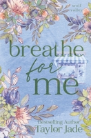 Breathe For Me (Wolf Valley) B0DTGH4NDX Book Cover