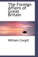 The Foreign Affairs of Great Britain 0559255519 Book Cover