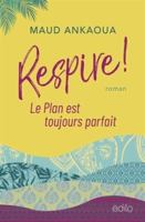 Respire !: Le Plan est toujours parfait 2290380342 Book Cover