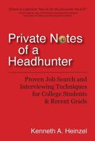 Private Notes of a Headhunter: Proven Job Search and Interviewing Techniques for College Students and Recent Grads 0988493608 Book Cover