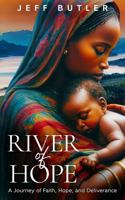 River of Hope: A Journey of Faith, Hope, and Deliverance B0DP5BVRHH Book Cover