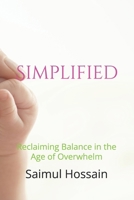 Simplified: Reclaiming Balance in the Age of Overwhelm B0F5QBF6YP Book Cover