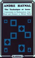 The Technique at Issue: Controversies in Psychoanalysis from Freud and Ferenczi to Michael Balint 094643946X Book Cover