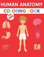 Human Anatomy Coloring Book For Kids: Human Anatomy Coloring Book For Kids: Human Body coloring & activity book for kids. Human Body Anatomy Coloring B08P1H4KZS Book Cover