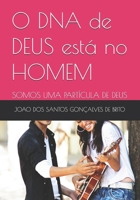 O DNA de DEUS está no HOMEM: SOMOS UMA PARTÍCULA DE DEUS (LIVROS TEOLÓGICOS - OS GRAUS DE INTIMIDADES COM DEUS E AS RECOMPENSAS DE CADA GRAU; Os ... Criados por Jesus e as) (Portuguese Edition) B0FGV6BXTZ Book Cover