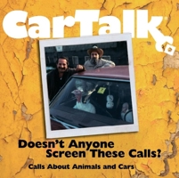 Car Talk: Doesn't Anyone Screen These Calls: Call About Animals and Cars 159887019X Book Cover