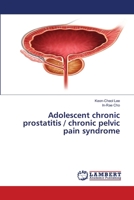 Adolescent chronic prostatitis / chronic pelvic pain syndrome 3659966886 Book Cover
