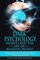 Dark Psychology Secrets and the Art of Reading People: The Techniques of Mental Manipulation, NPL and Persuasion Through a Practical Guide to Influence psychic control and improve emotional intelligen 1677567805 Book Cover