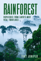 Rainforest: Dispatches from Earth's Most Vital Frontlines 1642830720 Book Cover