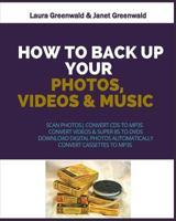 How to Back Up Your Photos, Videos and Music 1481052721 Book Cover