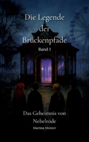 Die Legende der Brückenpfade: Band 1: Das Geheimnis von Nebelrode (German Edition) 3689490340 Book Cover