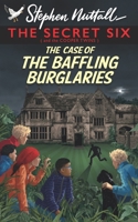 The Secret Six - The Case of the Baffling Burglaries 1739567021 Book Cover