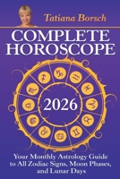 Complete Horoscope 2026: Your Monthly Astrology Guide With Moon Phases, And Lunar Days 9925609844 Book Cover