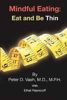 Mindful Eating: Eat and Be Thin 1456343076 Book Cover